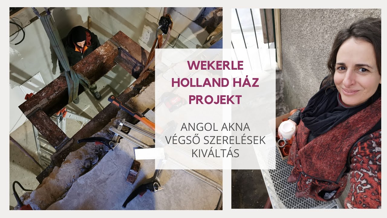 Wekerle - Holland ház projekt 4. rész - angol akna, végső szerelések, kiváltás