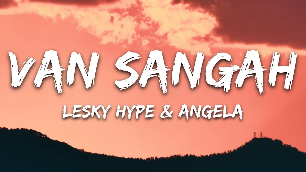 Lesky Hype & Angela Malsawmpari - Van Sangah (Lyrics)