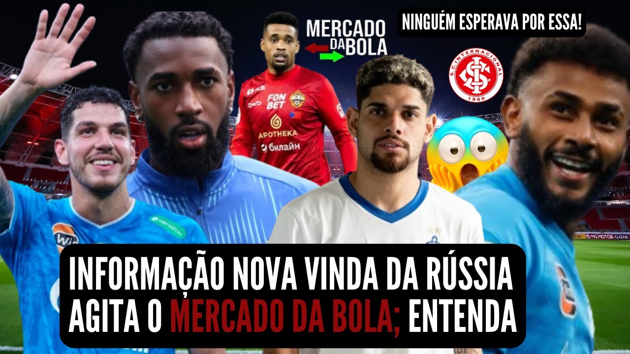 🚨NOT&Iacute;CIAS DO INTER HOJE💣BOMBA💣INFORMA&Ccedil;&Atilde;O NOVA VEM DA R&Uacute;SSIA E AGITA O MERCADO DA BOLA🚨