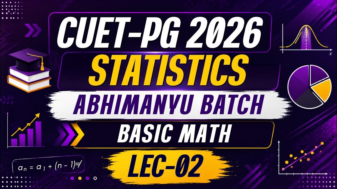 LECTURE - 02 : CUET-PG 2026 Statistics || Abhimanyu 2026 || Basic Math || Mathstats @8810409392