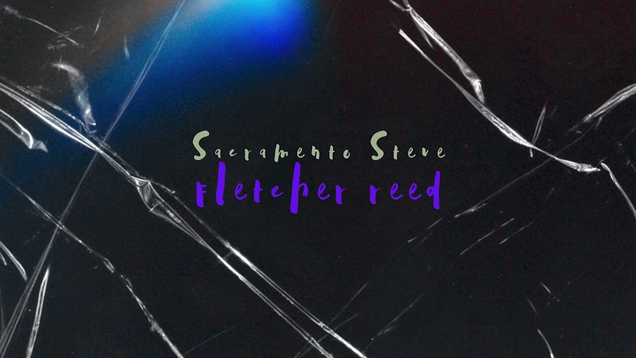 Fletcher Reed - Sacramento Steve (Ambient Edit) [Official Audio]