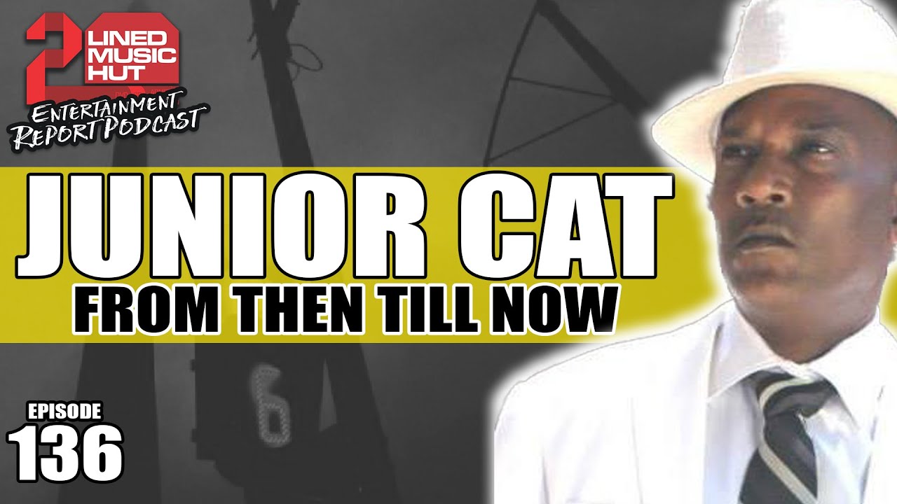 JUNIOR CAT On Super Cat, Killamanjaro, Early B, Bounty Killer, New Music, Stur Mars, Ninjaman + More