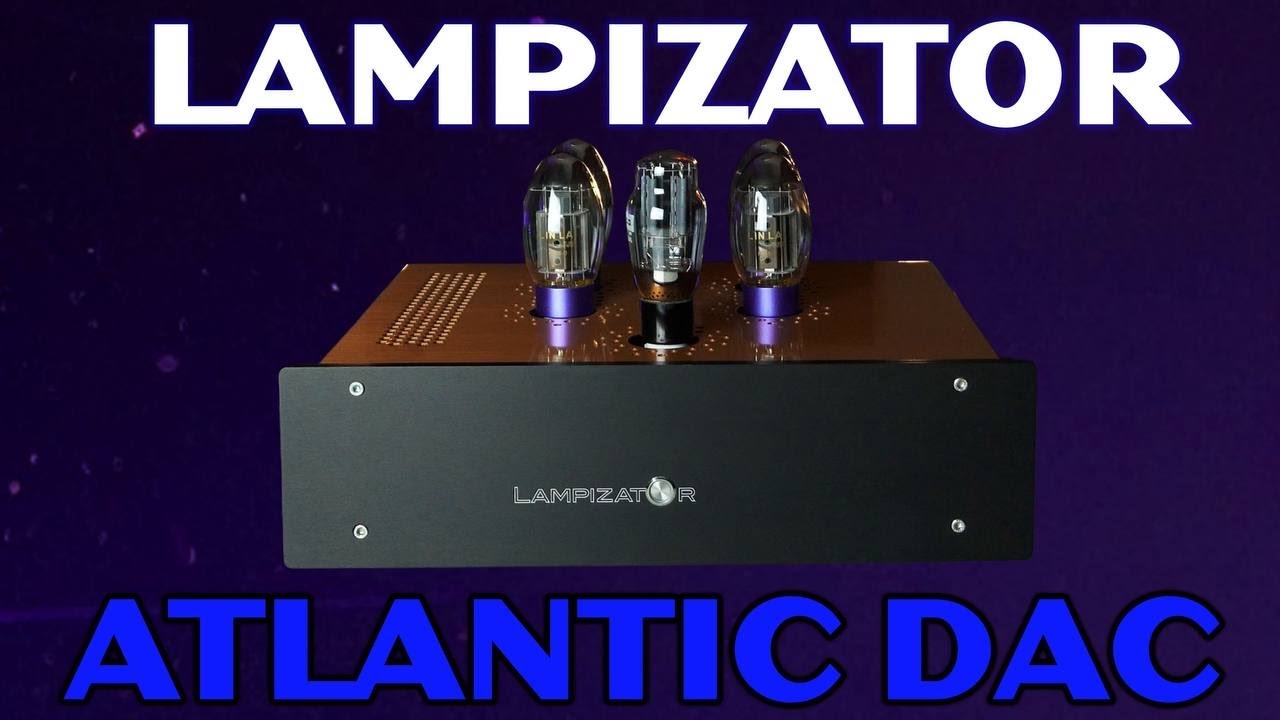 Tube DACS!! how and where to start your journey. LAMPIZATOR ATLANTIC tube rollers paradise.