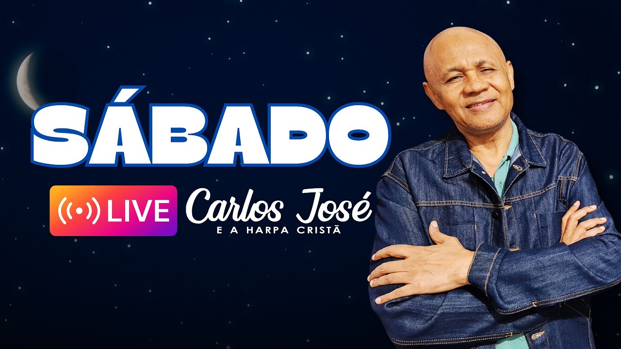 SÁBADO DE LOUVORES COM A HARPA | CARLOS JOSÉ E A HARPA CRISTÃ
