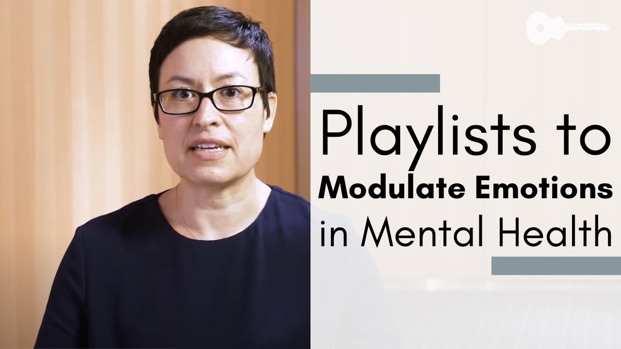 Playlists to Modulate Emotions in Mental Health - Corrine Keenmom, MD