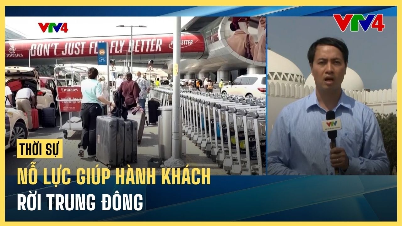 Nỗ lực giúp hành khách rời Trung Đông | VTV4