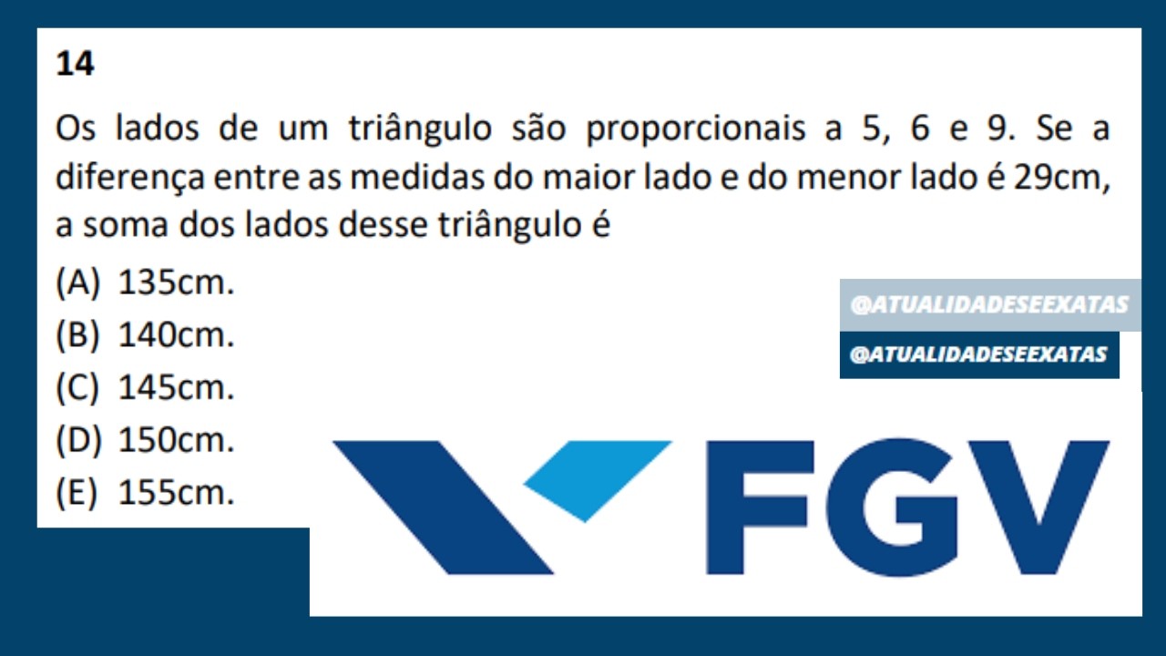 FGV - PROPORCIONALIDADE - TRIÂNGULOS - Os lados de um triângulo são proporcionais a 5, 6 e 9.