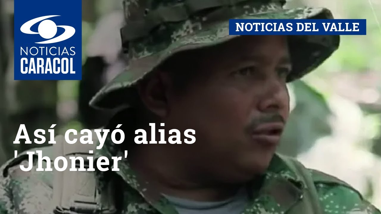 Así cayó alias 'Jhonier', cabecilla de las disidencias de las FARC
