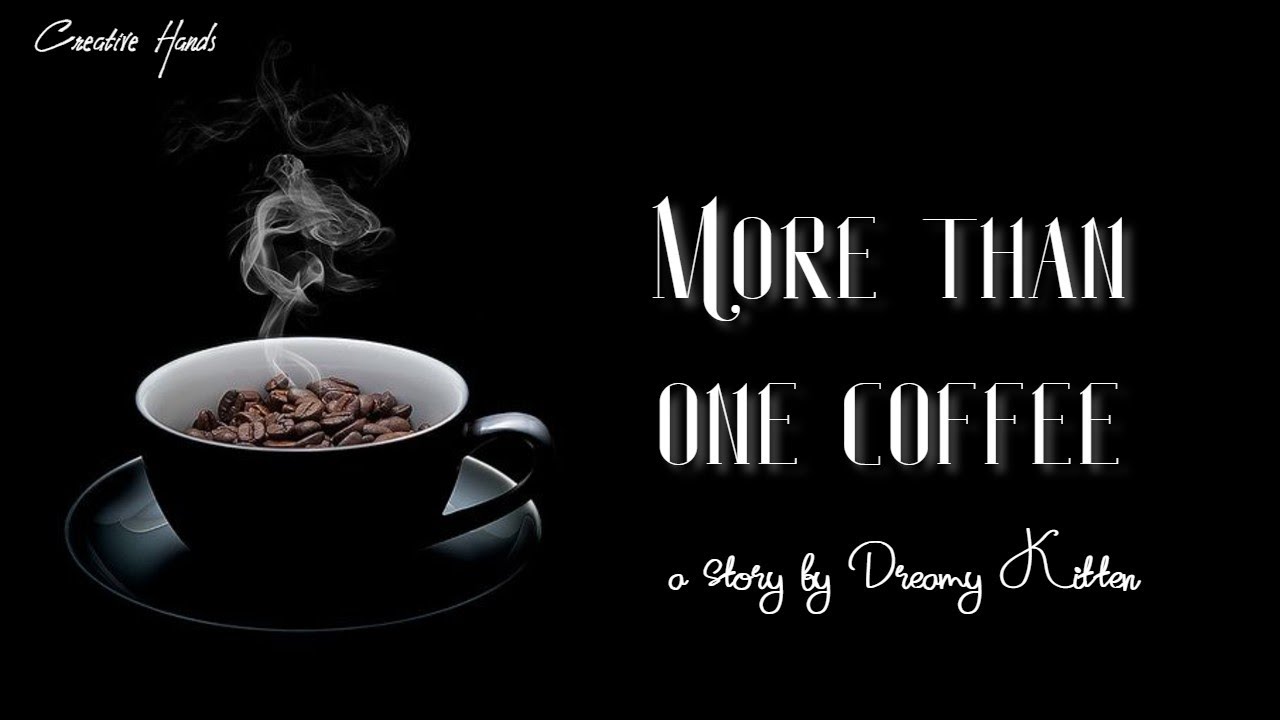 More than one coffee (Wattpad Romance Trailer)