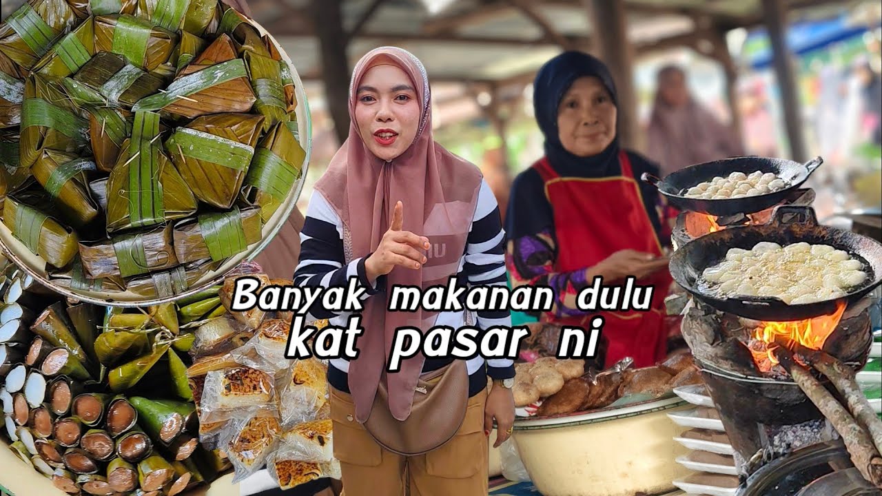 Makanan dulu2 banyak kat pasar sini