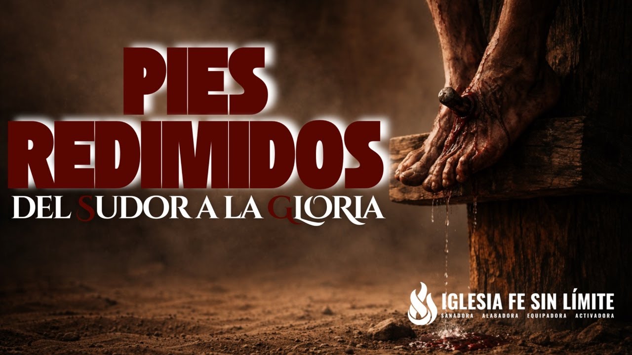 PIES REDIMIDOS: DEL SUDOR A LA GLORIA