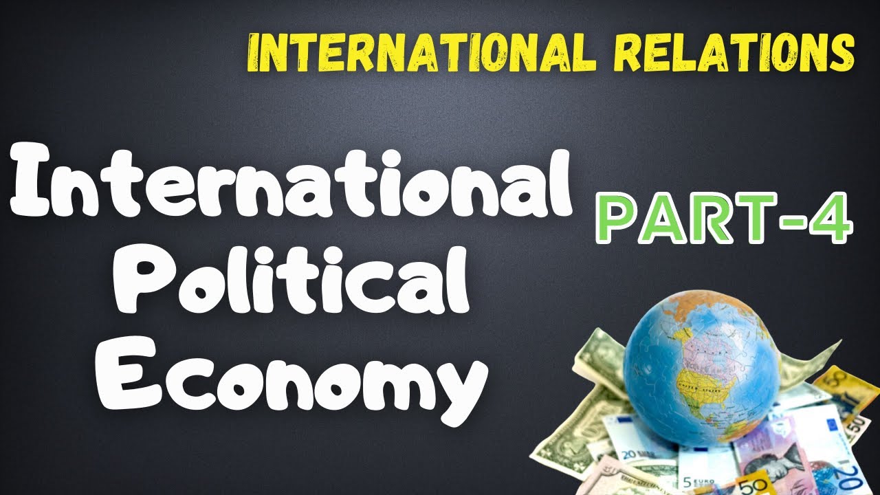 International Political Economy | International Relations | UGC NET | UPSC | PSIR