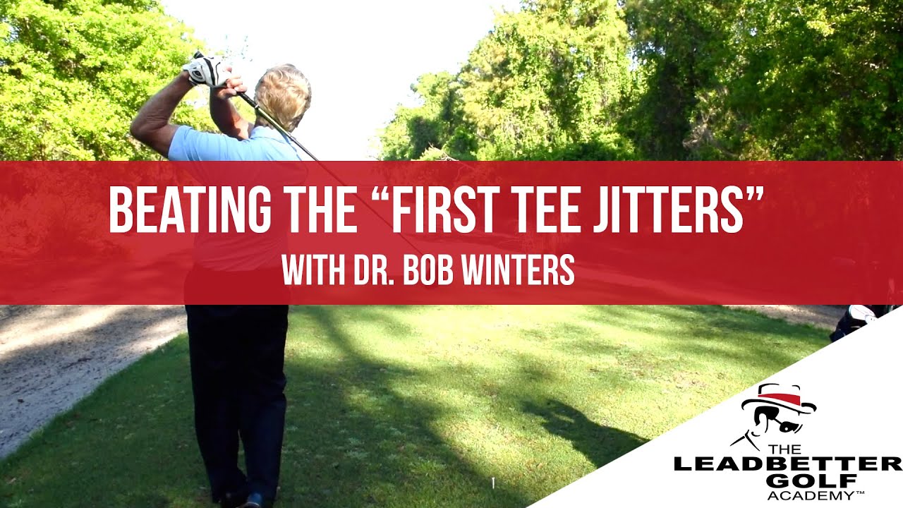Dr. Bob Winters - Beating "The First Tee Jitters"