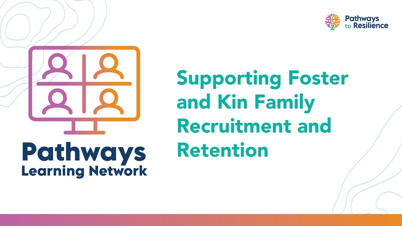Supporting Foster and Kin Family Recruitment and Retention