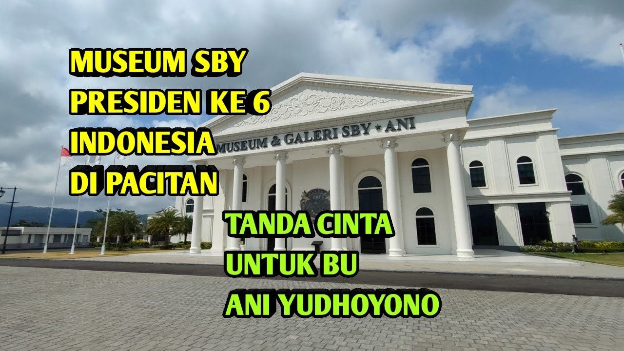 MUSEUM SBY PRESIDEN INDONESIA KE 6 di Pacitan