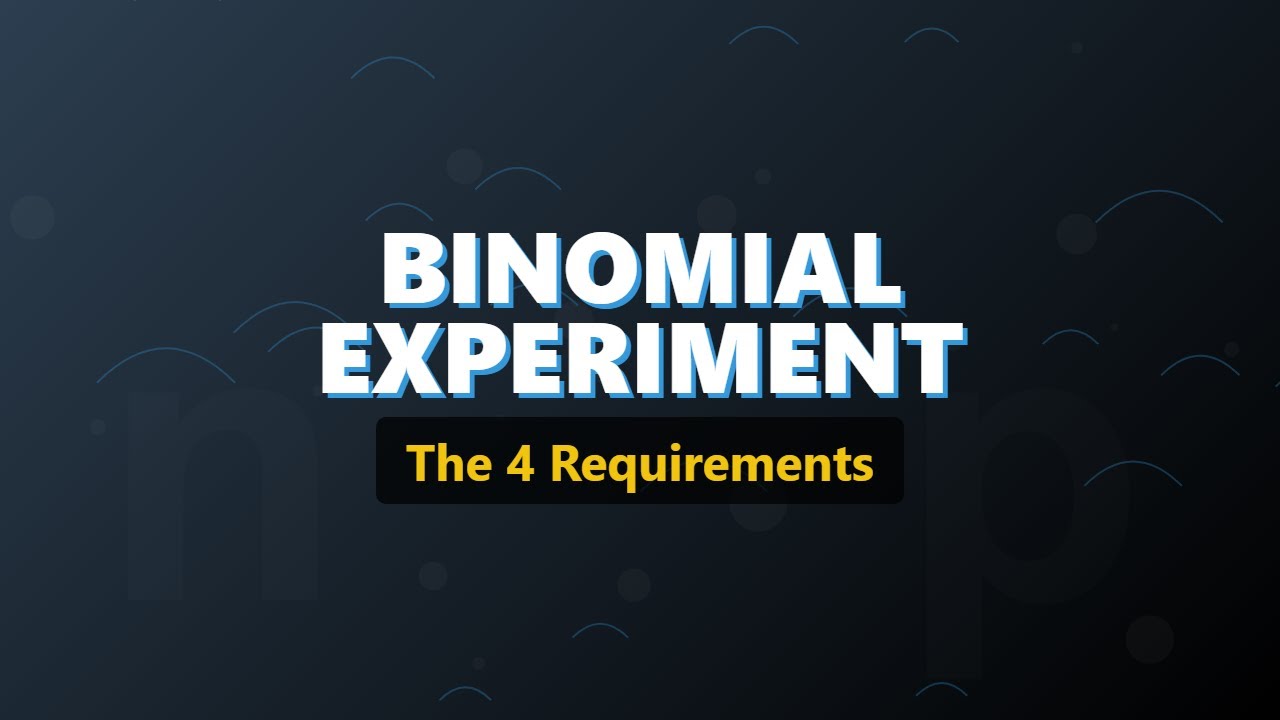 Binomial Experiment Requirements Explained: BINS Method