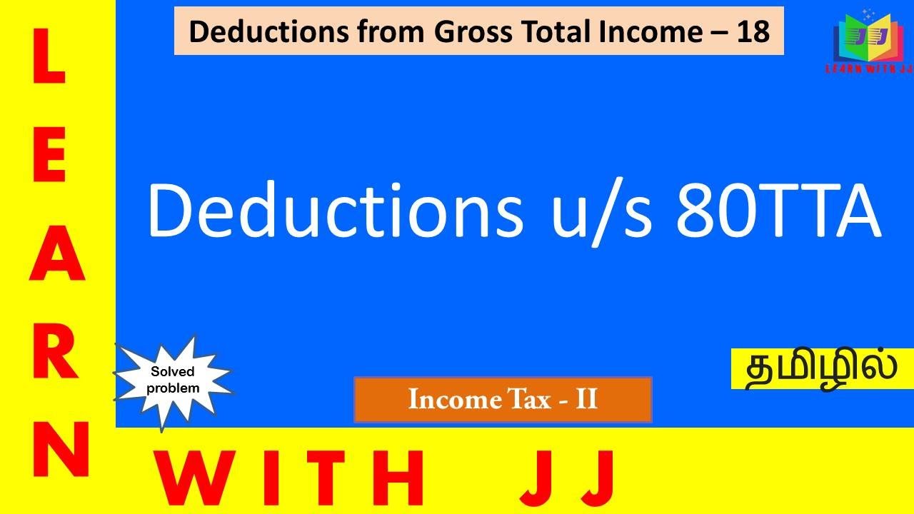 Deduction u/s 80C to 80 U | Part 18 in Tamil | #deductionu/s80tta || Section 80TTA of Income Tax act