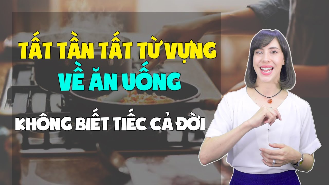 Từ vựng tiếng Anh cơ bản - TỪ VỰNG THÔNG DỤNG VỀ CHỦ ĐỀ ĂN UỐNG [Học Tiếng Anh Langmaster]