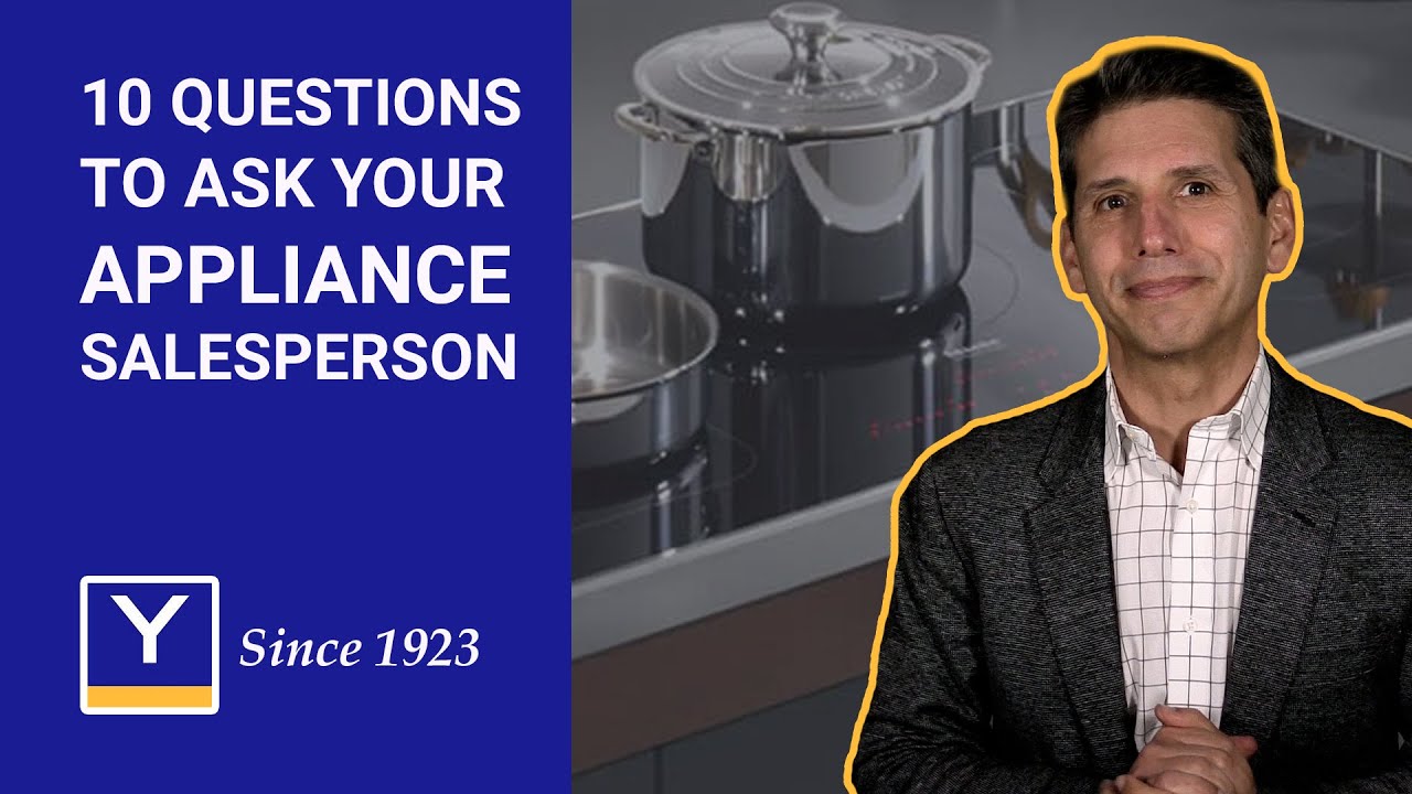 10 Questions to Ask Your Appliance Salesperson and Why It's Important