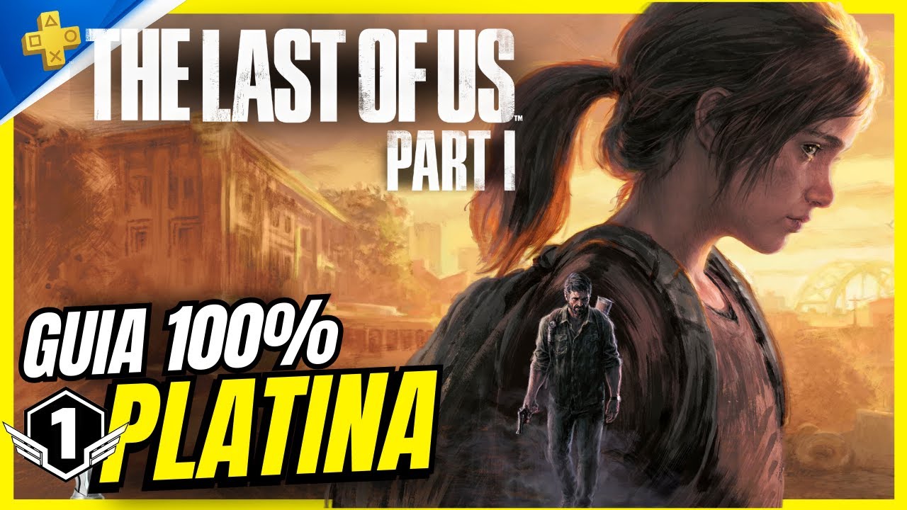 The Last of Us Part 1 Remake #1 - Guia 100% Platina - Jogo Completo e Todos Colecionáveis
