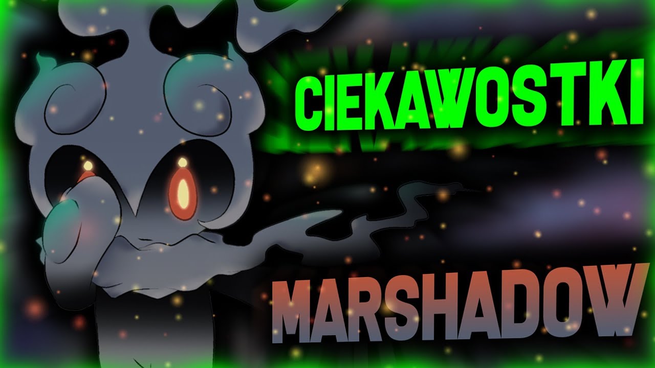 CIEKAWOSTKI POKEMON...👻👊MARSHADOW👊👻...