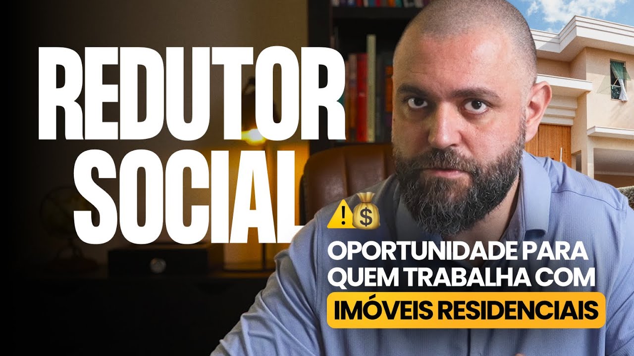 Redutor Social — oportunidade para quem trabalha com imóveis residenciais.