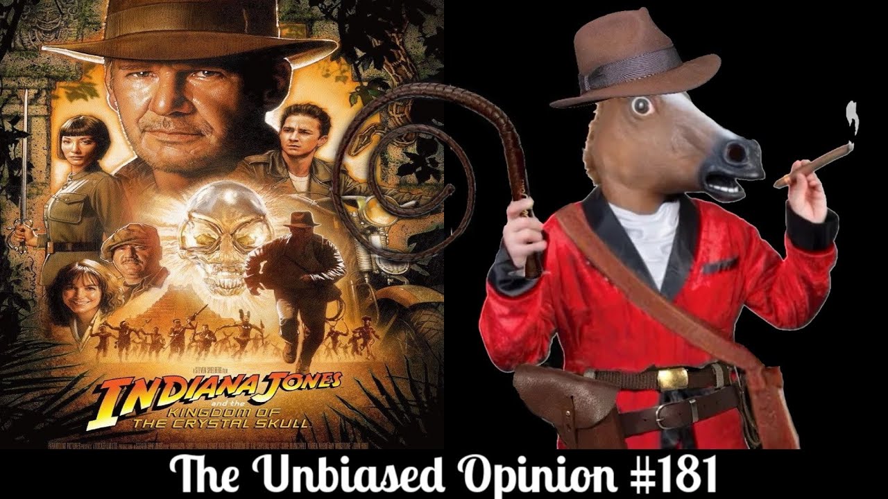 The Unbiased Opinion #181: Indiana Jones and The Kingdom of the Crystal Skull REVIEW