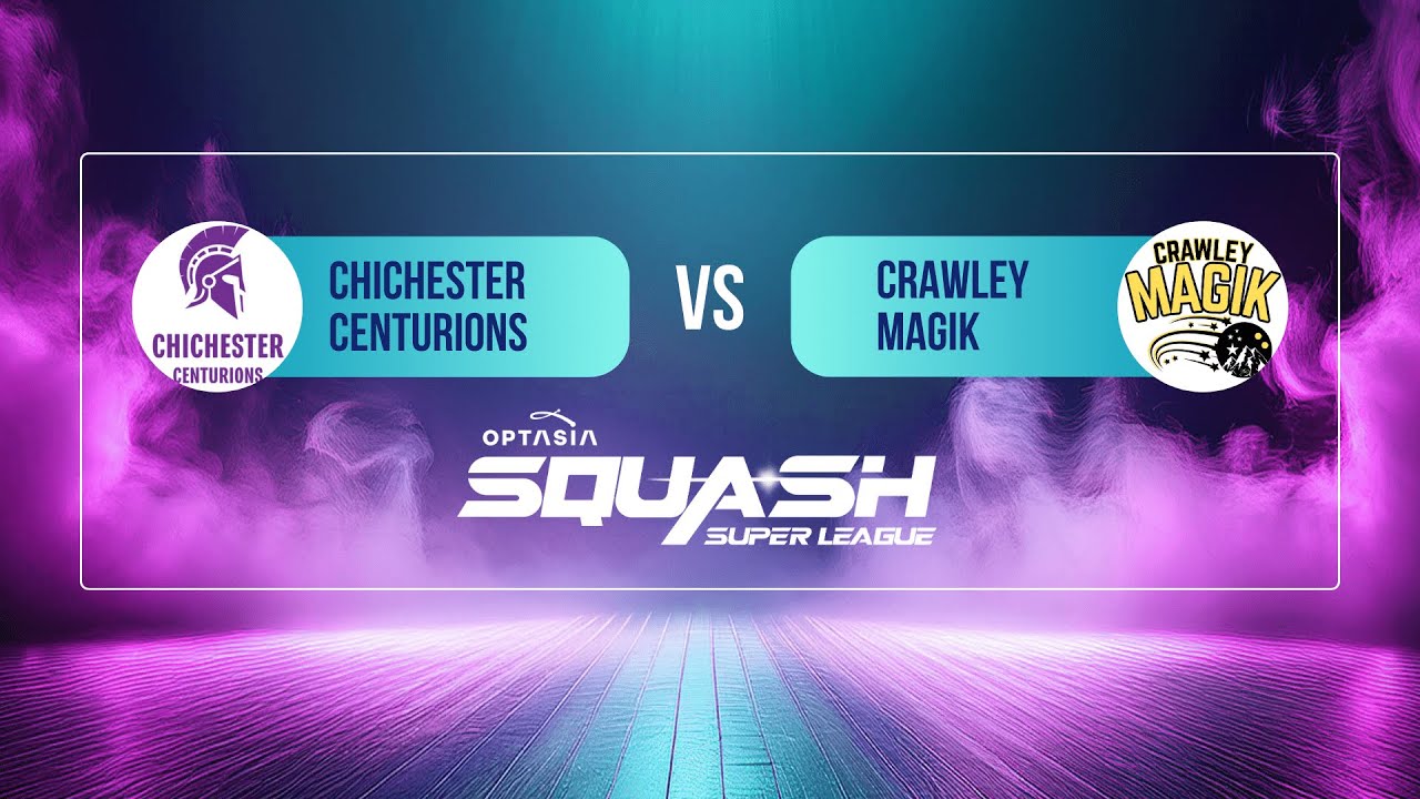 Chichester Centurions vs Crawley Magik | Optasia Squash Super League 2025-2026