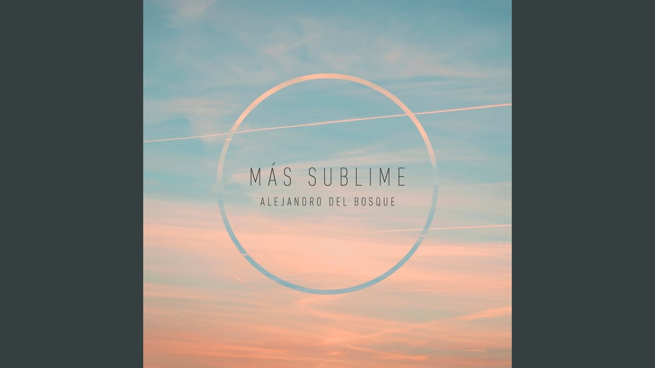 Más Sublime Que Los Cielos