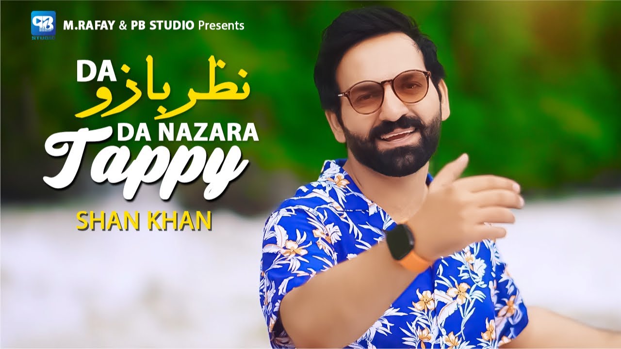 Da Nazar Bazo Da Nazara Shan khan Zama Pa Zra Ke Tappy Tapay Tappaezy | ټپې | Pashto Gane 2025  4k