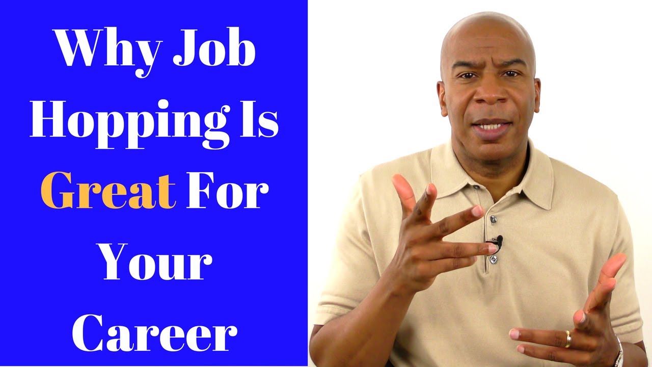 Why Job Hopping Is The Best Way To Having A Great Career
