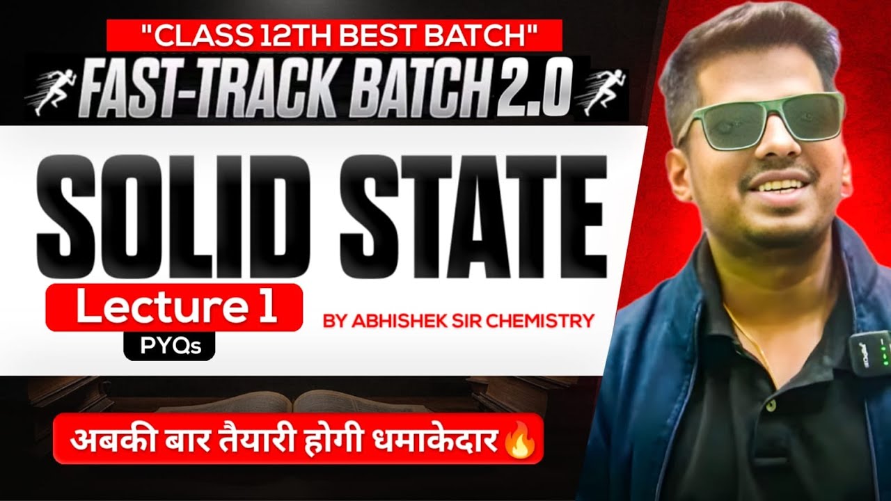 Class12th 1. Solid State | Lec = 1 |⚡Fast -🏃‍♂️ Track⚡Batch 2.0 | PYQs | Abhishek Sir Chemistry #asc