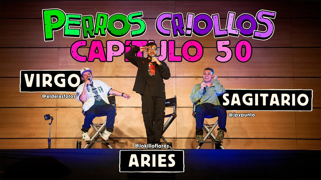 PERROS CRIOLLOS - VIRGO, ARIES Y SAGITARIO, CAP. 50