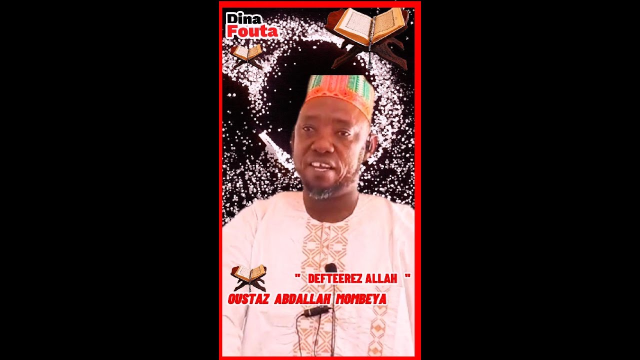 OUSTAZ ABDALLAH MOMBEYA '' DEFTEEREZ ALLAH ''