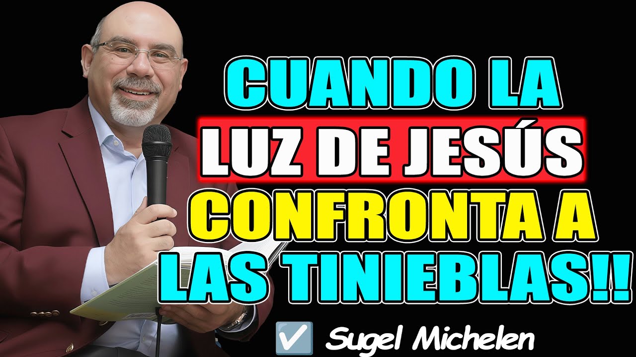 CUANDO LA LUZ DE JESÚS CONFRONTA A LAS TINIEBLAS!! ( RE-SUBIDO) - Sugel Michelen 2026