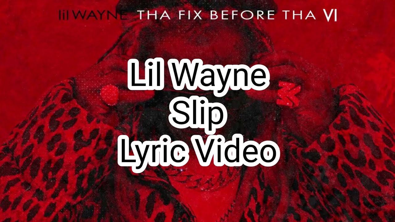 Lil Wayne - Slip (Lyric Video)