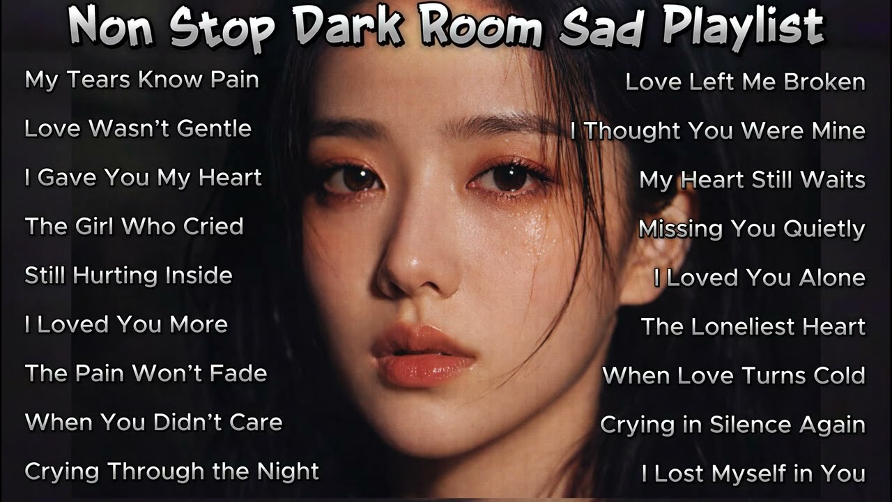 Non Stop Dark Room Sad Playlist 💔🖤 | Heartbreak & Healing Music