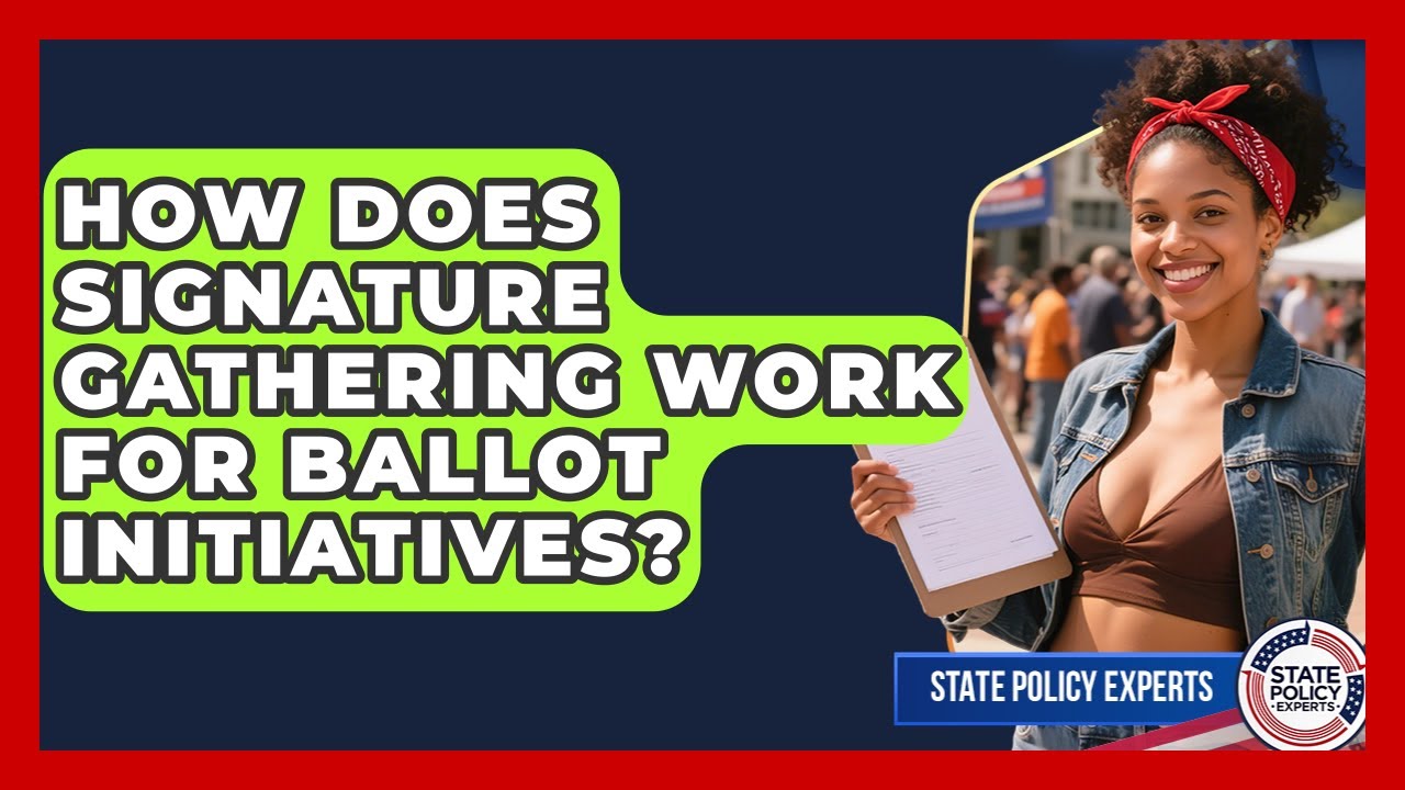 How Does Signature Gathering Work For Ballot Initiatives? - State Policy Experts
