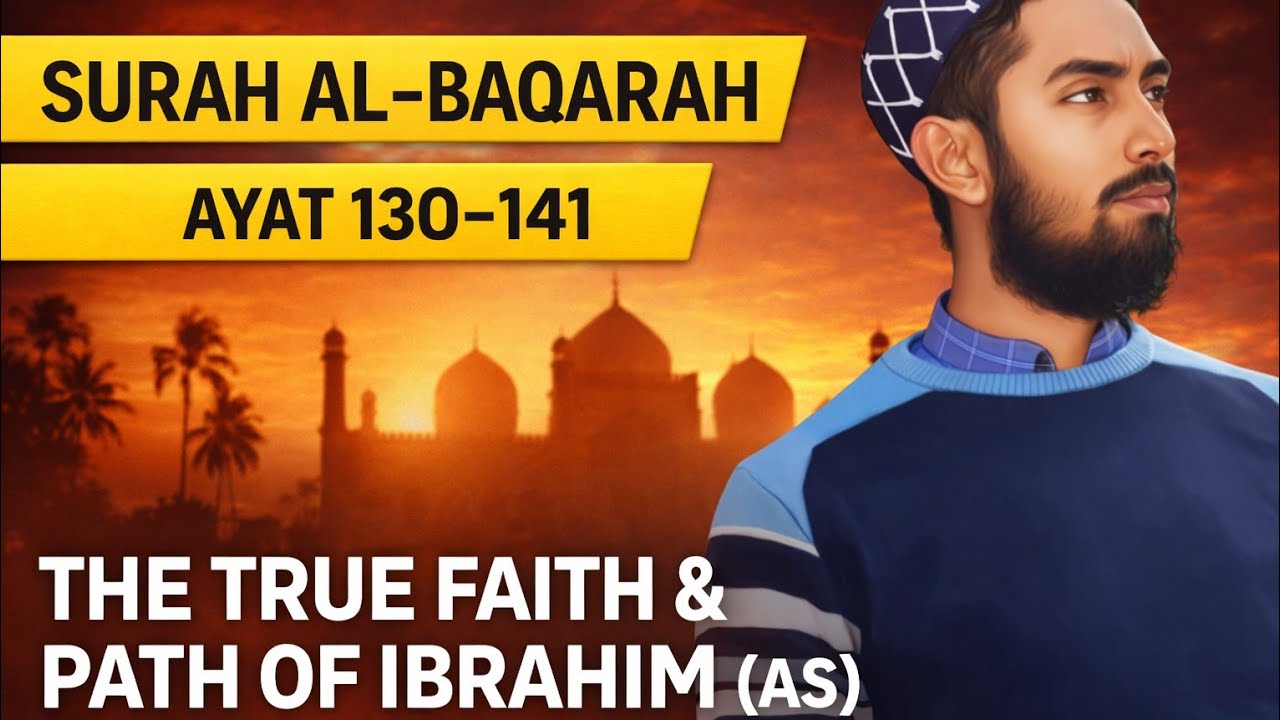 Surah Al-Baqarah Ayat 130–141 | The True Faith & Path of Ibrahim(AS) |Quran Tafsir |Muhammad Huzaifa