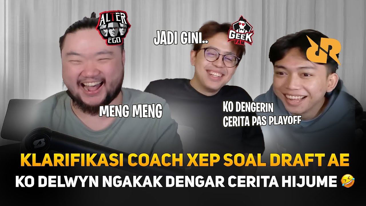 KLARIFIKASI COACH XEPHER SOAL DRAFT PICK AE ! KO DELWYN NGAKAK DENGAR CERITA PLAYOFF HIJUME 🤣