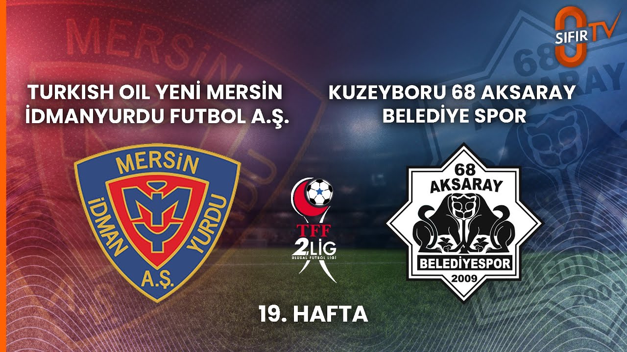 TURKISH OIL YENİ MERSİN İDMANYURDU FUTBOL A.Ş. - KUZEYBORU 68 AKSARAY BELEDİYE SPOR
