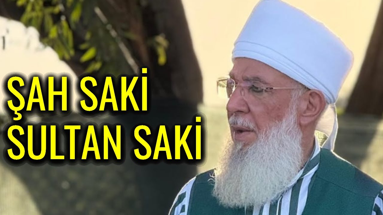ŞAH SAKİ, SULTAN SAKİ - Menzil en Yeni İlahi