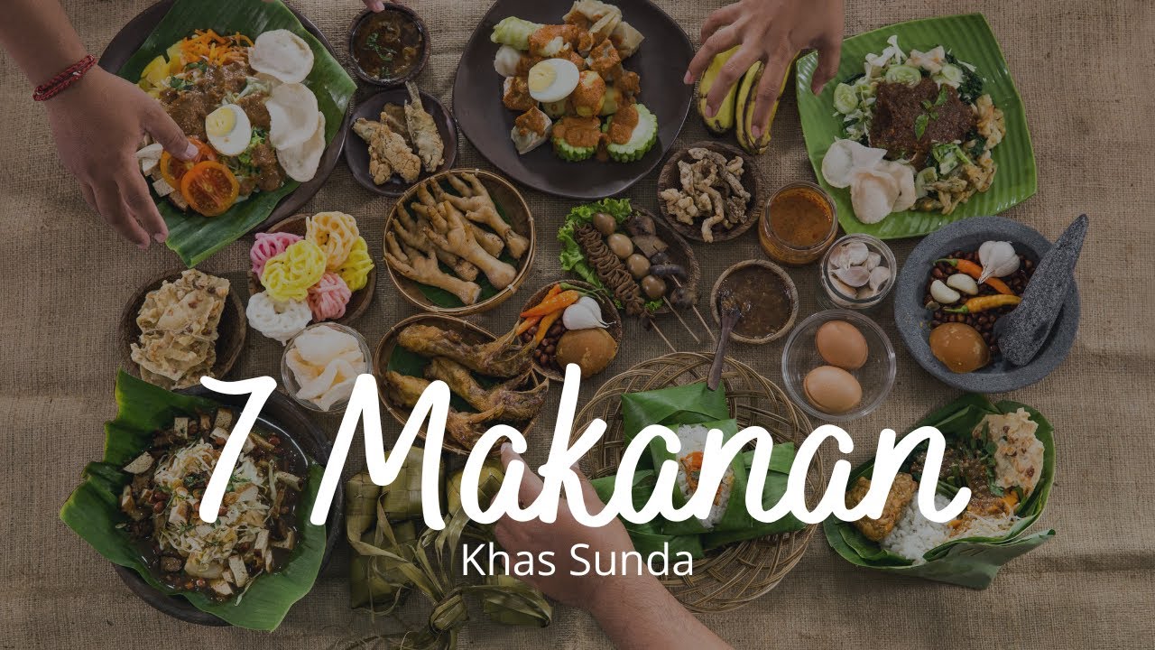 Dari Sunda Untuk Dunia: 7 Makanan Tradisional Khas Sunda yang Wajib Dicoba