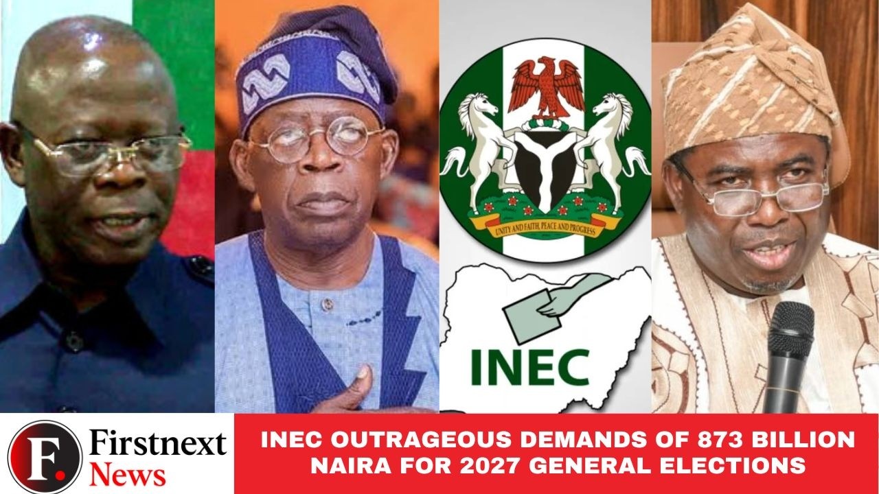 INEC OUTRAGEOUS DEMANDS FOR 873 BILLION NAIRA FOR 2027 GENERAL ELECTIONS