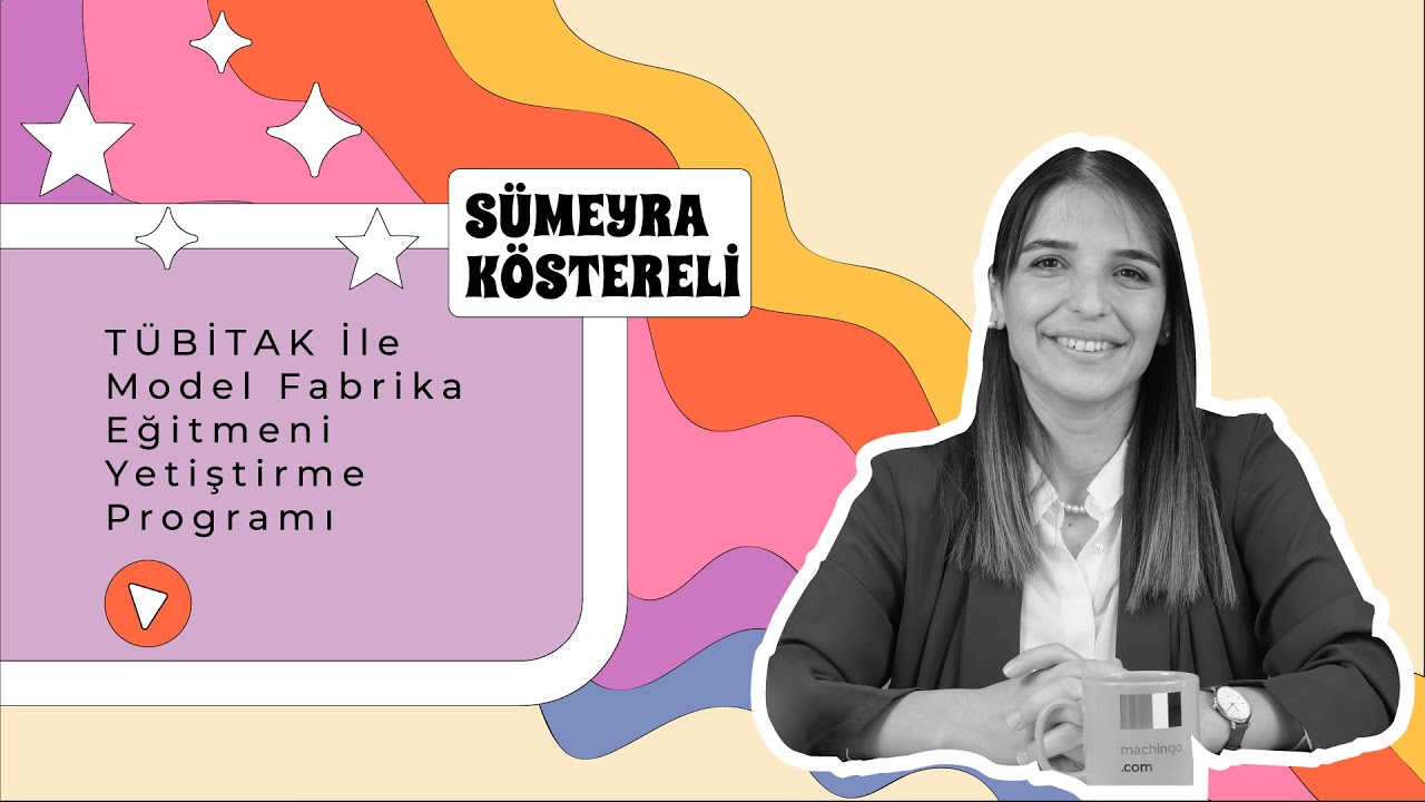 TÜBİTAK İle Model Fabrika Eğitmeni Yetiştirme Programı - Sümeyra Köstereli Röportajı