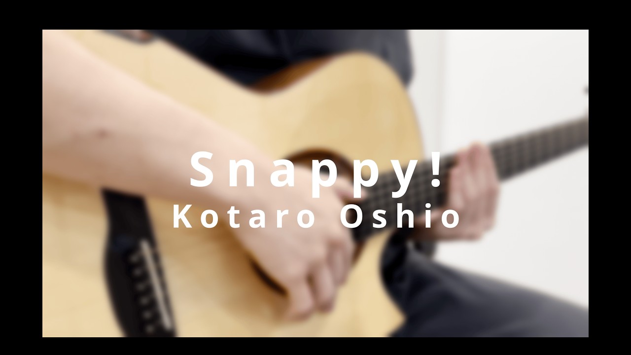 Snappy! - Kotaro Oshio 押尾光太郎