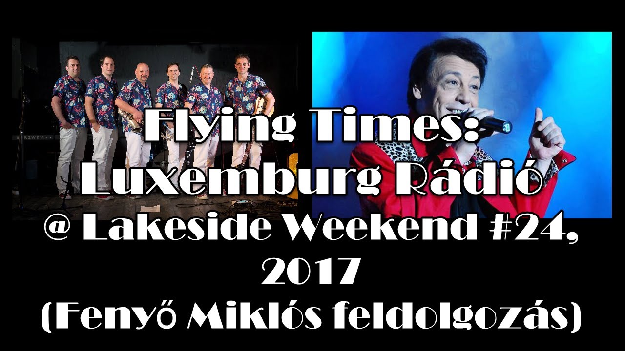 Flying Times - Luxemburg R&aacute;di&oacute; @ Lakeside Weekend #24, 2017