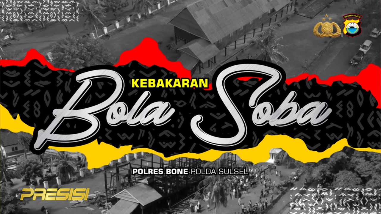 KEBAKARAN BOLA SOBA / SAORAJA PETTA PONGGAWAE - Hasil Penyelidikan Sat Reskrim Polres Bone