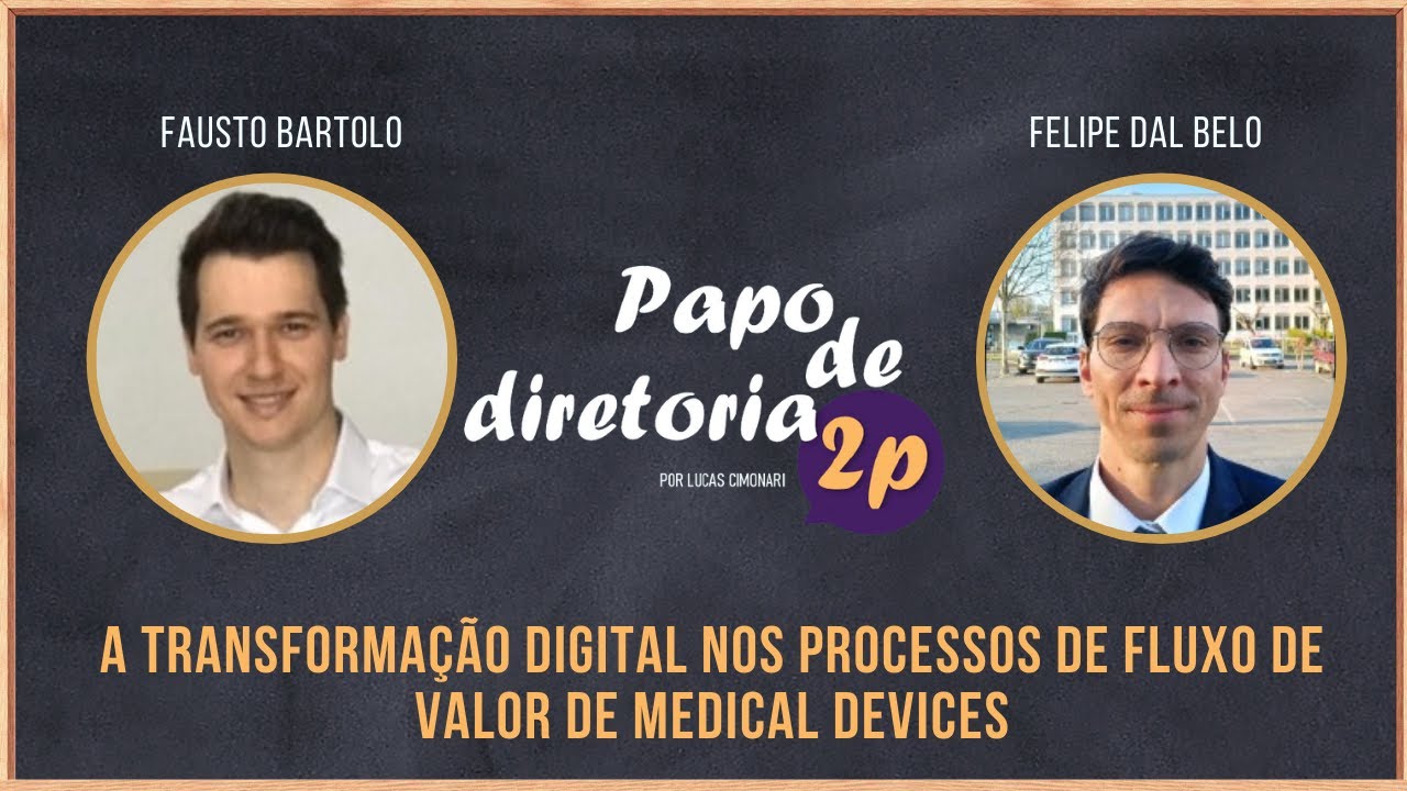 Papo de Diretoria 01 A transformação digital nos processos de fluxos de valor de medical devices