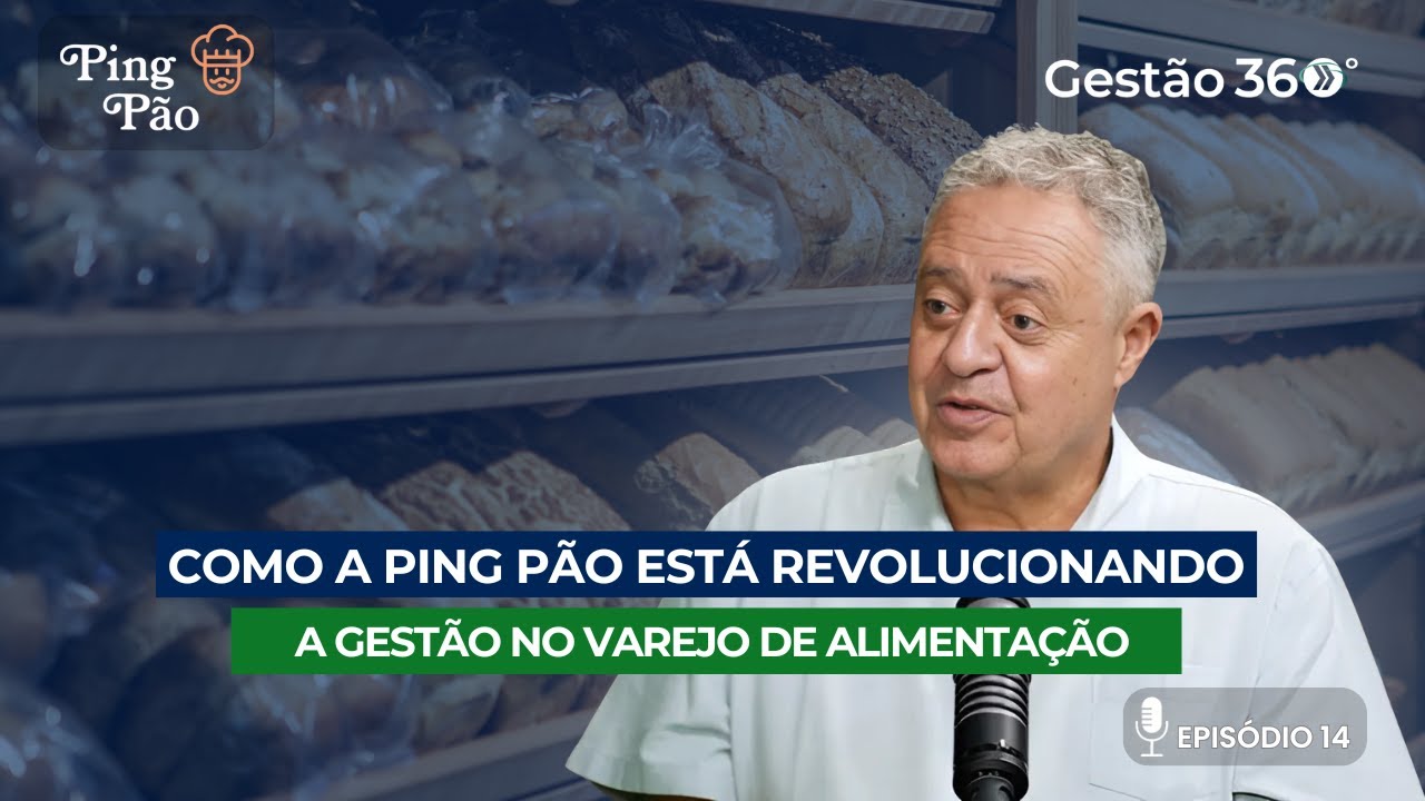 Como a Ping Pão está revolucionando a gestão no varejo de alimentação | Podcast Gestão 360° #14